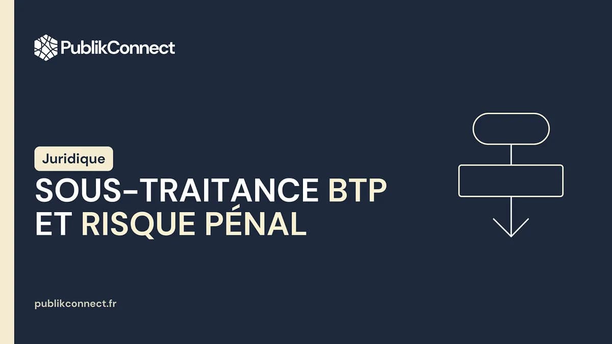 Sous-traitance BTP et Risque Pénal : Ce que vous risquez vraiment sur un chantier public